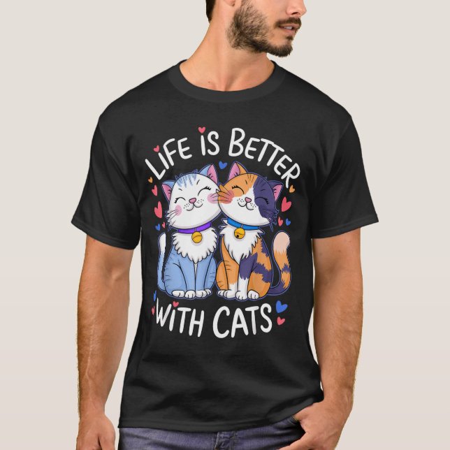 T-shirt Life Is Better With Cats Cute Cat Lover Valentine' (Devant)