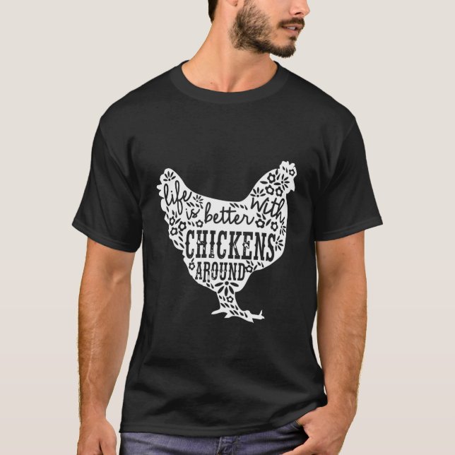 T-shirt Life Is Better With Chickens T Animal Pet Farmer T (Devant)