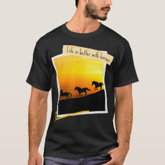 T-shirt Life is Better with Horses Galopping Wild Horses