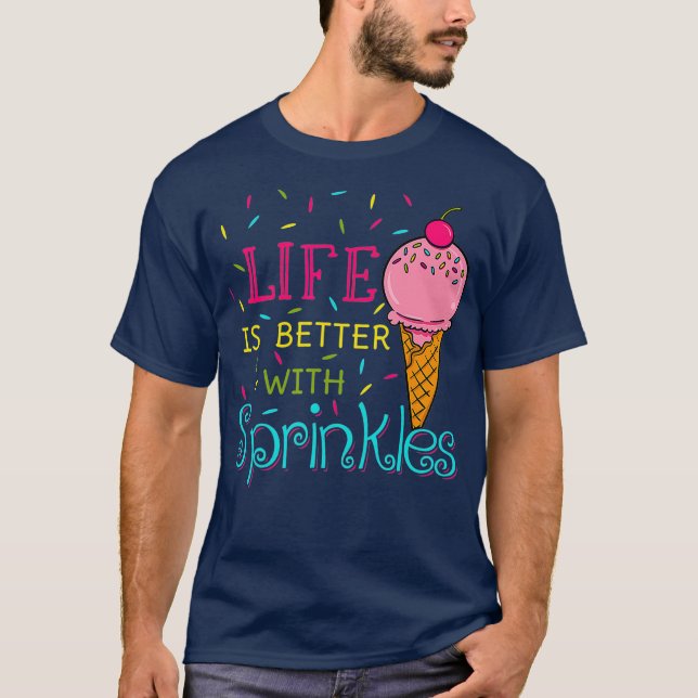 T-shirt Life Is Better With Sprinkles Sweet Ice Cream (Devant)