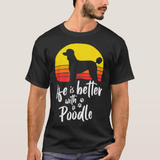 T-shirt Life Is Better With Standard Poodle Mom Caniche Do