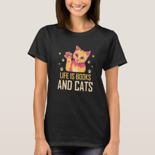 T-shirt Life Is Books and Cats Book Lover Cat Mom Bookwort