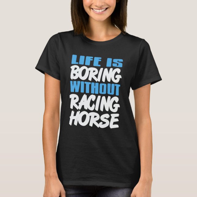 T-shirt Life Is Boring Without Racing Horse Awesome Retro  (Devant)