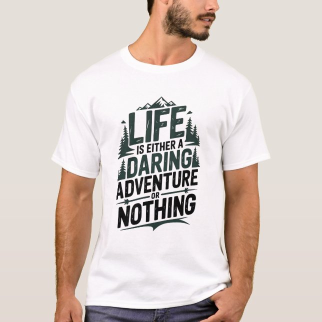 T-shirt Life is either a daring adventure or nothing (Devant)