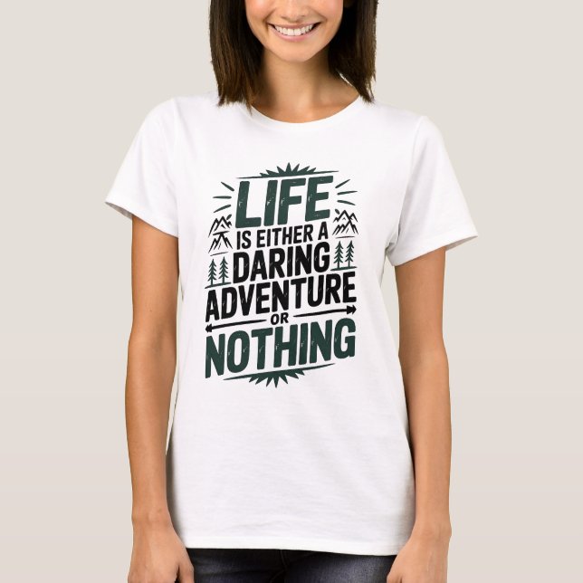 T-shirt Life is either a daring adventure or nothing (Devant)