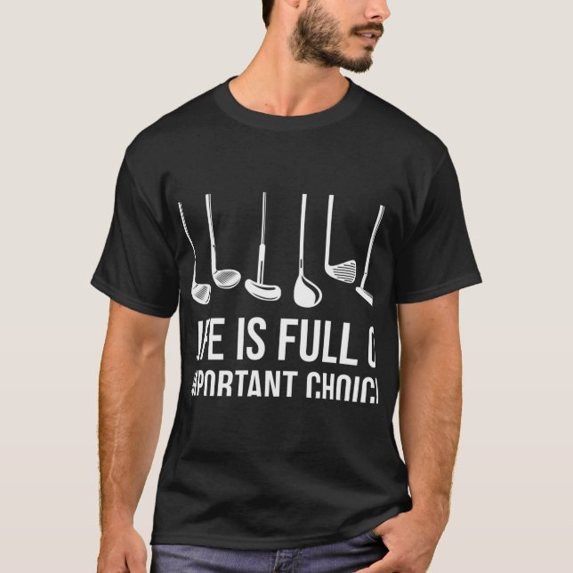 T-shirt Life Is Full Of Imrtant Choices Golf Christmas T S (Devant)