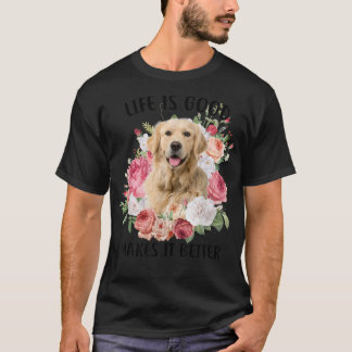 T-shirt Life Is Good But A Dog Makes It Better Golden Retr