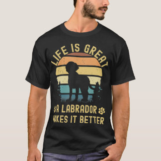 T-shirt Life Is Great A Labrador Makes It Better Labrador