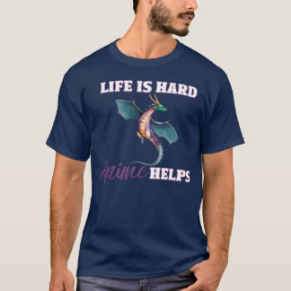 T-shirt Life is Hard Anime Helps friends