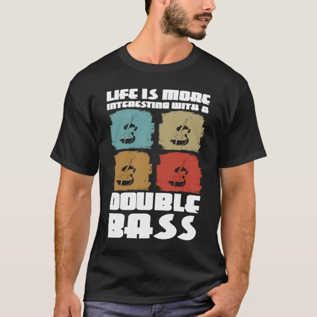 T-shirt life is more interesting with a double bass double (Devant)