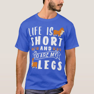 T-shirt Life Is Short And So Are My Legs1085