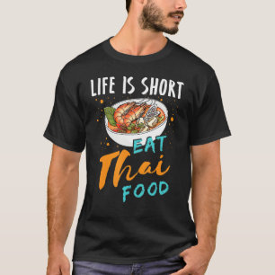 T-shirt Life Is Short Em Thai Food Thaïlande Asian Food Co