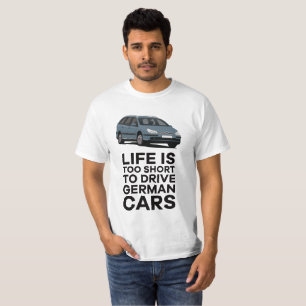 T-shirt Life is too short to drive German cars - C5