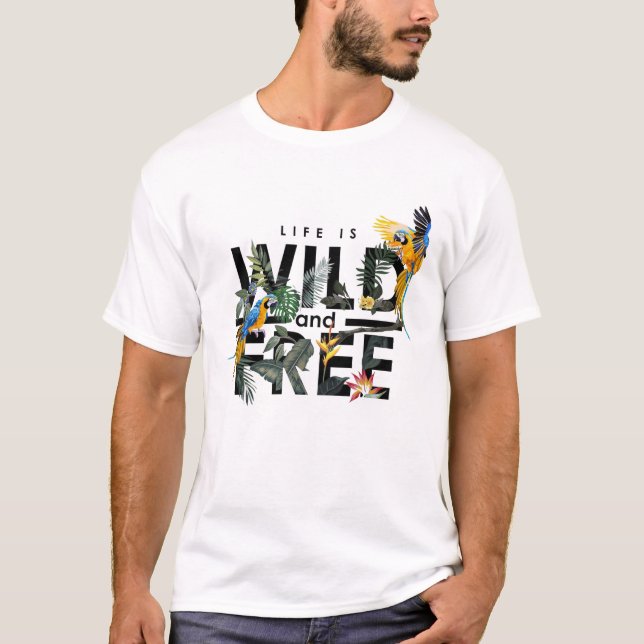 T-shirt Life is wild and free (Devant)