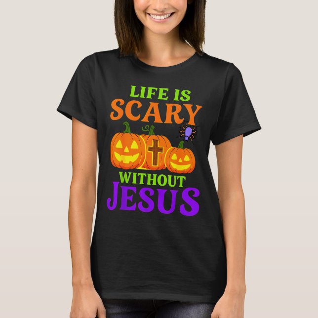 T-shirt Life Is Y Without Jesus Christian Halloween  (Devant)