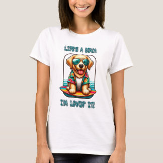 T-shirt Life’s a Beach I'm Lovin'It Dog Surfing