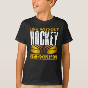 T-shirt Life without hockey
