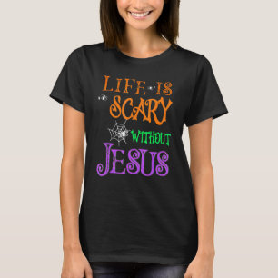 T-shirt Life Without Jesus Is Scary Fall Christian Hallowe
