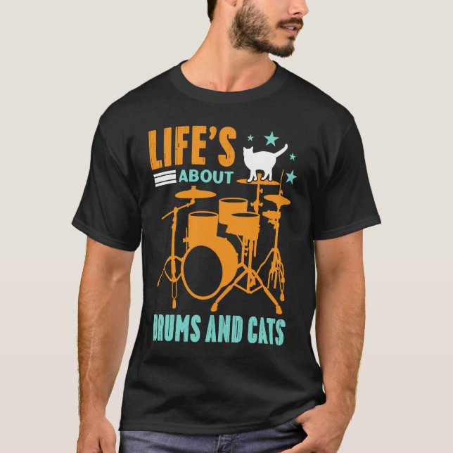 T-shirt Life's About Drums And Cats Concert Gig Rhythm Ton (Devant)