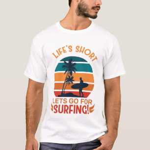 T-shirt Lifes Short Lets Go for Surfing