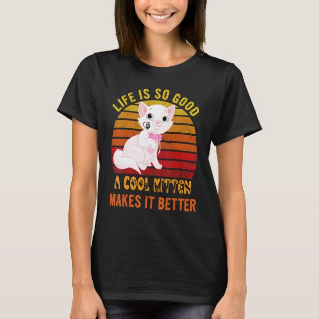 T-shirt Life's So Good A Cool Kitten Makes It Better Best  (Devant)