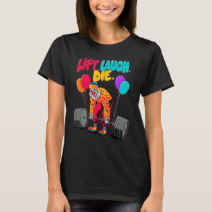 T-shirt Lift Laugh Die Gym Poids Bodybuilding Fitness