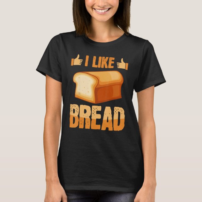 T-shirt Like Bread Baker Baking Expert Bake  Bakers Graphi (Devant)