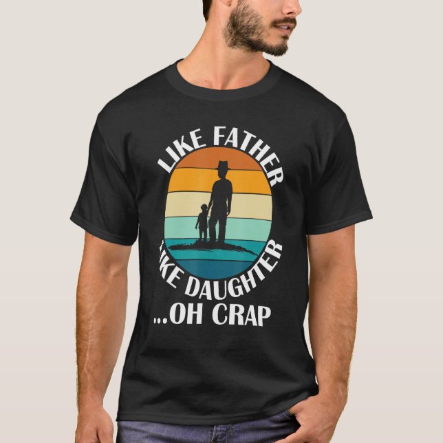 T-shirt Like Father Like Daughter Oh Crap Fathers Day From (Devant)