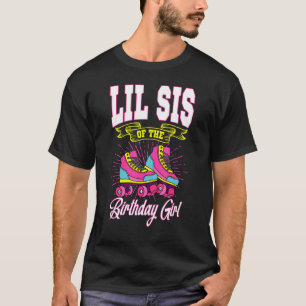 T-shirt Lil Sis Of The Birthday Girl Roller Skates Anniver