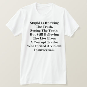T-shirt L'Imbécile Connaît La Vérité, Et Croit Les Lies
