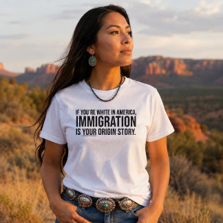 T-shirt L'immigration est votre déclaration d'origine