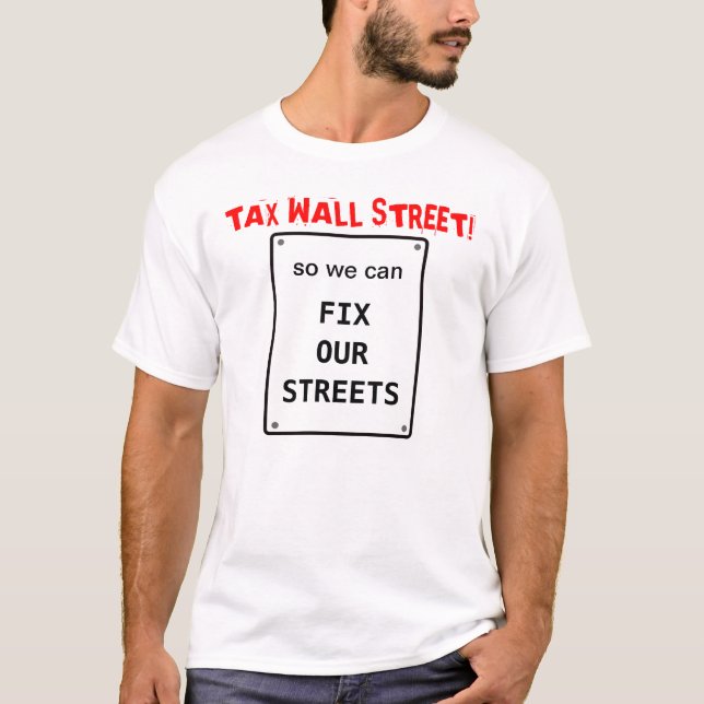 T-shirt L'impôt Wall Street ainsi nous peut fixer nos rues (Devant)