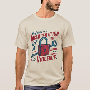 T-shirt L'incarcération est la violence ( Abolition)