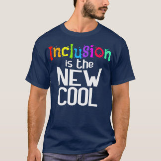 T-shirt L'Inclusion Est Le Nouveau Soutien Cool Droits Hum