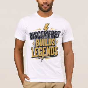 T-shirt L'inconfort construit des légendes - Motivationnel