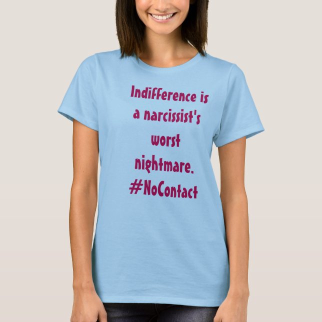 T-shirt L'indifférence est le plus mauvais cauchemar d'un (Devant)