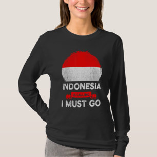 T-shirt L'Indonésie Appelle Que Je Dois Aller À L'Héritage