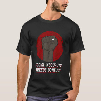 T-shirt L'inégalité sociale engendre des conflits Justice