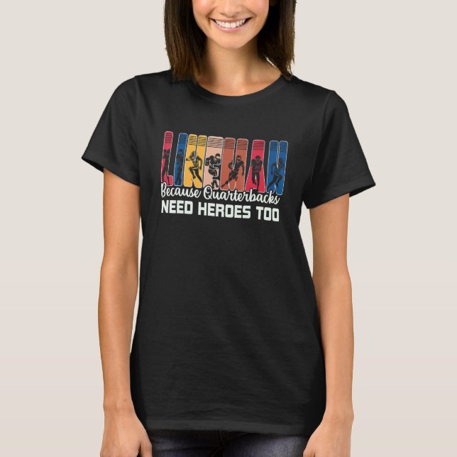 T-shirt Lineman Because Quarterbacks Need Heroes American  (Devant)
