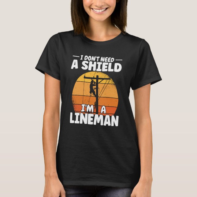 T-shirt Lineman do not need a shield Lineworker Electricia (Devant)