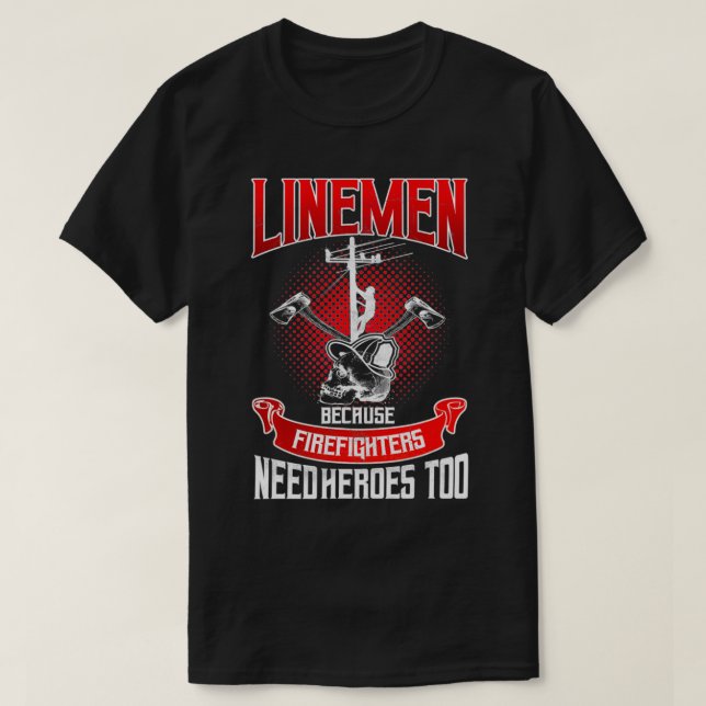 T-shirt Lineman Line Worker parce que les pompiers ont bes (Design devant)
