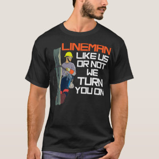 T-shirt Lineman Nous Aimons Ou Non Nous Vous Tournons