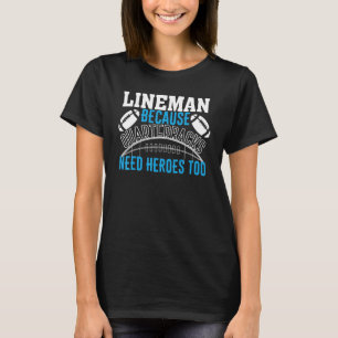 T-shirt Lineman Parce Que Les Quaterbacks Ont Besoin De Hé