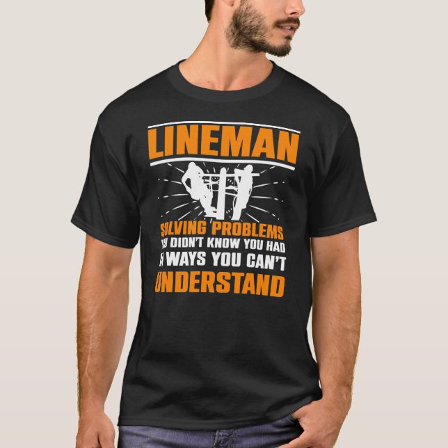T-shirt Lineman Résoudre Des Problèmes Que Vous Ne Saviez  (Devant)