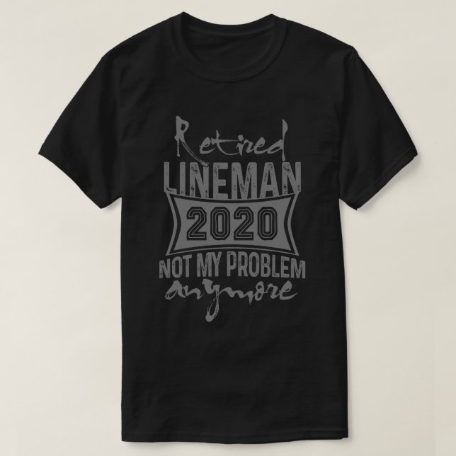 T-shirt Lineman Retraité 2020 Plus Mon Problème (Design devant)