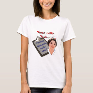 T-shirt L'infirmière Betty dit, "mis dessus vos grandes