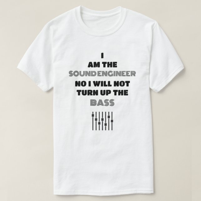 T-shirt L'ingénieur du son est toujours un Modèle de lumiè (Design devant)