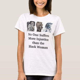 T-SHIRT L'INJUSTICE AU DESSUS DE LA FEMME NOIRE