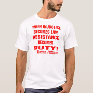T-shirt L'injustice devient la résistance à la loi devient