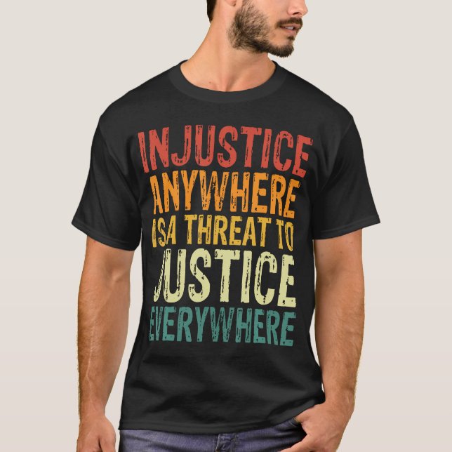 T-shirt L'Injustice N'Importe Où Menace La Justice Partout (Devant)